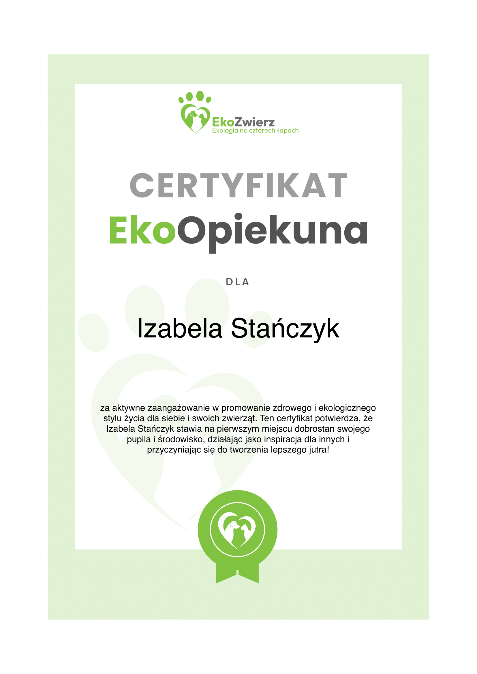 Certyfikat EkoOpiekuna za aktywne zaangażowanie w promowanie zdrowego i ekologicznego stylu życia dla siebie i swoich zwierząt. EkoZwierz.